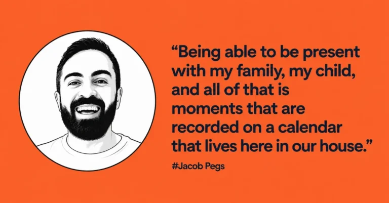 Quote card with an illustrated portrait of Jacob Pegs: Being able to be present with my family, my child, and all of that is moments that are recorded on a calendar that lives here in our house.
